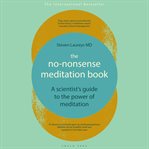 The no-nonsense meditation book : a scientist's guide to the power of meditation cover image