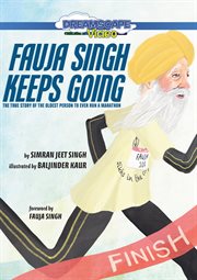 Fauja singh keeps going: the true story of the oldest person to ever run a marathon cover image