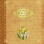 Imbolc: rituals, recipes & lore for brigid's day cover image