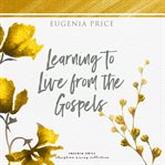 Learning to live from the gospels cover image