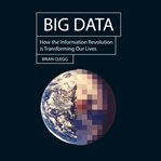 Big data : how the information revolution is transforming our lives cover image