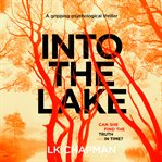 Into the lake: a gripping psychological thriller cover image