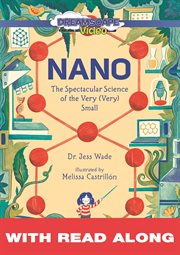 Nano: the spectacular science of the very (very) small (read along) cover image
