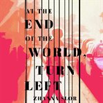 At the end of the world, turn left cover image