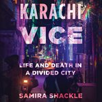 Karachi vice : life and death in a contested city cover image