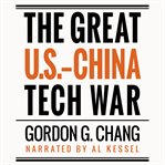 The great U.S.-China tech war cover image