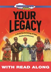 Your legacy: a bold reclaiming of our enslaved history (read along) cover image