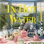 In Hot Water : Misty Bay Tea Room Mystery Series, Book 1 cover image