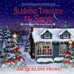 Slashing Through the Snow : Christmas Tree Farm Mystery Series, Book 3 cover image
