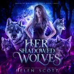 Her shadowed wolves cover image