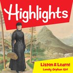 Highlights listen & learn: lonely orphan girl: the story of nellie bly. An Immersive Audio Study for Grade 3 cover image