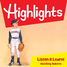 Cover image for Highlights Listen & Learn!: Watching Roberto