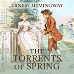 The torrents of spring : a romantic novel in honor of the passing of a great race cover image