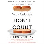 Why calories don't count : how we got the science of weight loss wrong cover image
