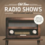 Old time radio. First Episode Sampler cover image