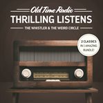 Old time radio: thrilling listens. The Whistler & The Weird Circle cover image
