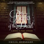 The books of the dead : a Death in Paris mystery cover image