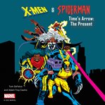 X-Men and Spider-Man: The Present : X-Men and Spider-Man: Time's Arrow Series, Book 2 cover image
