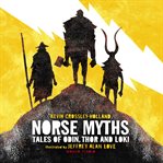 Norse Myths : Tales of Odin, Thor, and Loki cover image