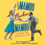 ¡Mambo mucho mambo! : The dance that crossed color lines cover image