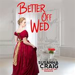 Better Off Wed : Love and Let Spy Series, Book 3 cover image