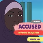 Accused : my story of injustice cover image