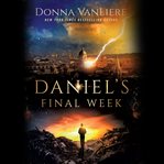 Daniel's Final Week : End-Times Trilogy, Book 3 cover image