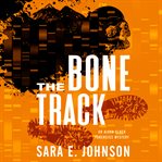 The Bone Track : Alexa Glock Mystery Series, Book 3 cover image