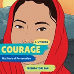 Courage : My Story of Persecution cover image