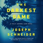 The Darkest Game : LAPD Detective Tully Jarsdel Mystery Series, Book 3 cover image