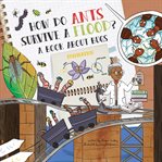 How do ants survive a flood? : a book about bugs cover image
