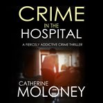Crime in the hospital cover image