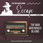 Escape: the man who would be king cover image