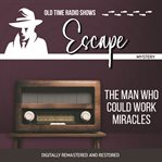 Escape: the man who could work miracles cover image
