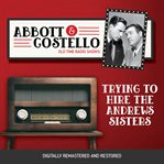 Abbott and costello: trying to hire the andrews sisters cover image