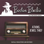 Boston blackie: atkins, jewel theif cover image