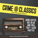 Crime classics: john hayes, his head and how they were parted cover image