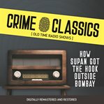 Crime classics : how supan got the hook outside Bombay cover image