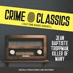 Crime classics: jean baptiste troppman, killer of many cover image