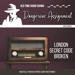 Dangerous assignment : London secret code broken cover image