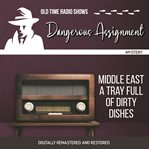 Dangerous assignment: middle east a tray full of dirty dishes cover image