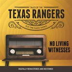 Tales of Texas rangers : no living witnesses cover image