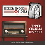 Fibber mcgee and molly: fibber changes his name cover image