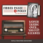 Fibber mcgee and molly: women taking over...vaccum cleaner cover image