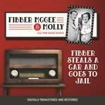 Fibber mcgee and molly: fibber steals a car and goes to jail cover image