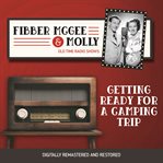 Fibber mcgee and molly: getting ready for a camping trip cover image