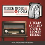 Fibber mcgee and molly: 7 years bad luck over a broken mirror cover image