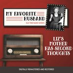 My favorite husband : Liz's mother has second thoughts cover image