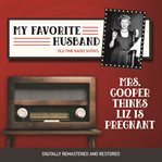 My favorite husband : Mrs. Cooper thinks Liz is pregnant cover image