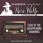The adventures of Nero Wolfe : the case of the disappearing diamonds cover image